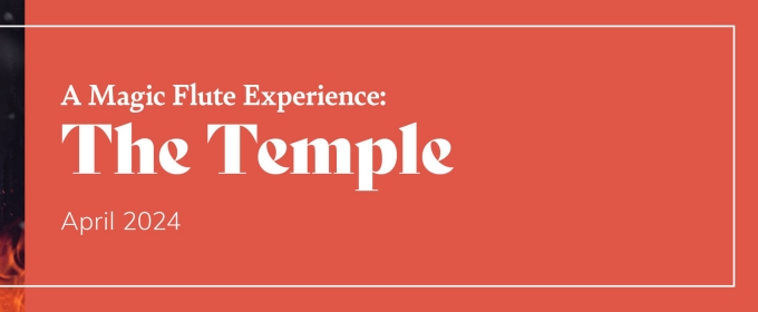 Opera Columbus to Present Immersive A MAGIC FLUTE EXPERIENCE: THE TEMPLE