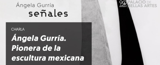 Dialogarán Sobre Ángela Gurría Como Pionera De La Escultura En México