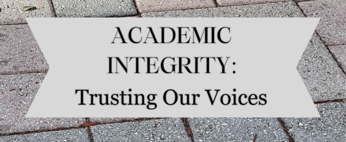Student Blog: Academic Integrity: Trusting Our Voices
