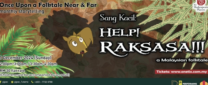 A MALAYSIAN FOLKTALE: HELP! RAKSASA Comes to PJPAC in December