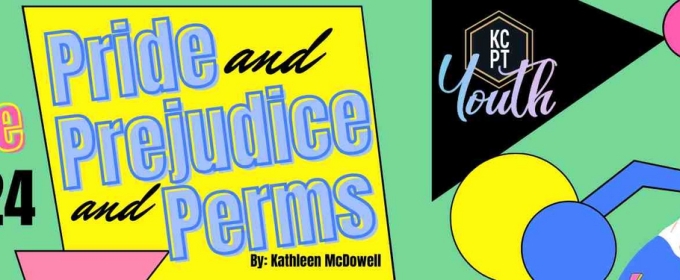 Teens Take Over At Key City Public Theatre With A Production Of PRIDE AND PREJUDICE AND PERMS