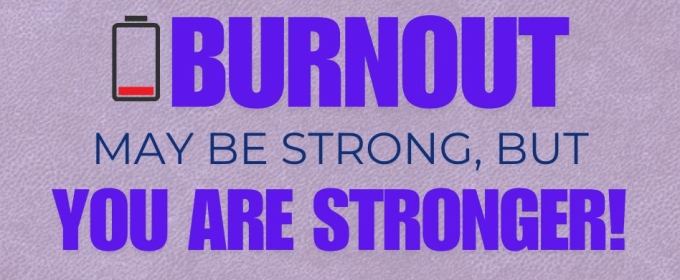 Student Blog: Burnout May Be Strong, But You Are Stronger!