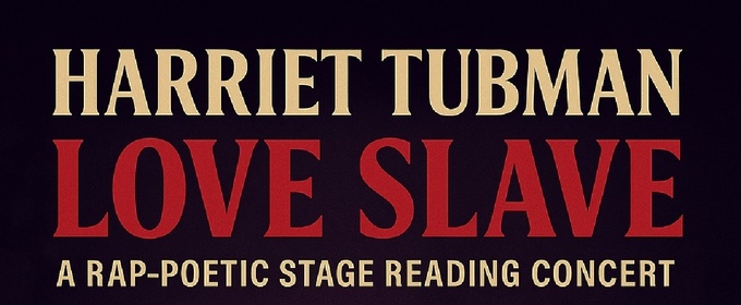 HARRIET TUBMAN: LOVE SLAVE Premieres One Night Only at Impro Theatre