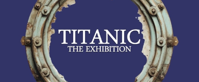 TITANIC: THE EXHIBITON to Return to Dallas This Winter