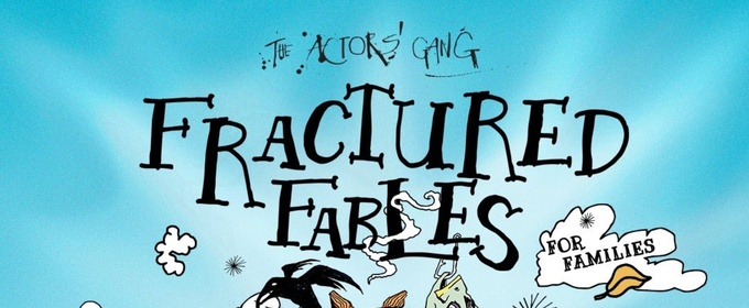 The Actors' Gang Will Present FRACTURED FABLES Alongside Teen Ensemble
