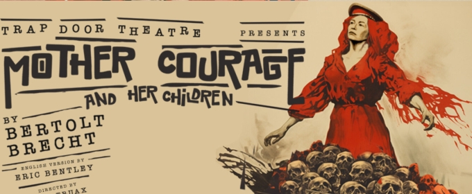 MOTHER COURAGE AND HER CHILDREN Opens This Month At Trap Door Theatre