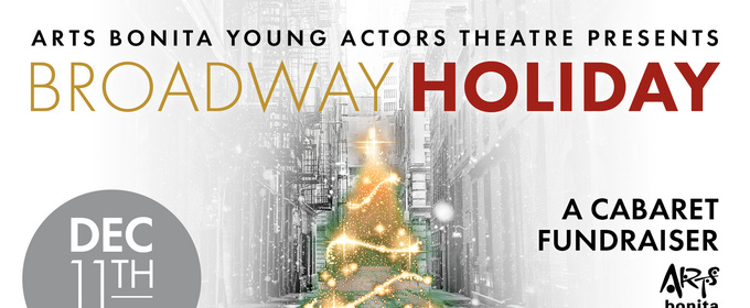 Arts Bonita to Present Yearly Theatre Fundraiser BROADWAY HOLIDAY