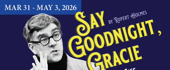 SAY GOODNIGHT, GRACIE Comes to Act II Playhouse