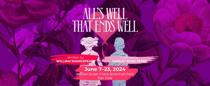 ALL'S WELL THAT ENDS WELL to Kick Off Silicon Valley Shakespeare's Summer Season