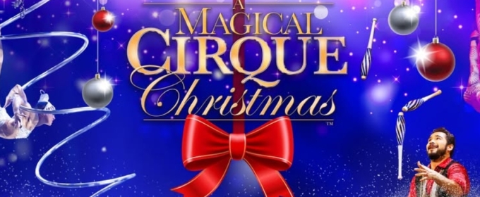 A MAGICAL CIRQUE CHRISTMAS Returns to Fox Cities Performing Arts Center December 13