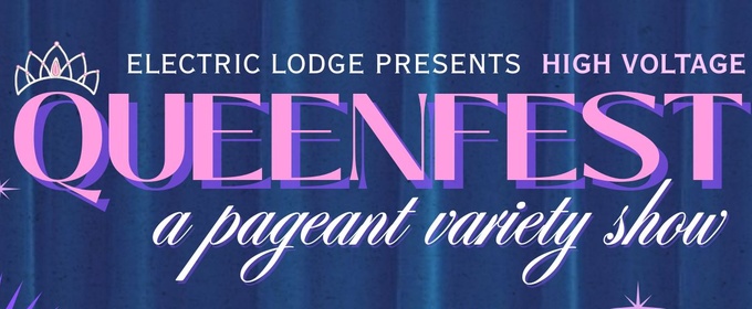 The Electric Lodge Will Present QUEENFEST 2026: HIGH VOLTAGE