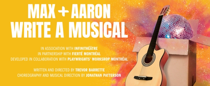 MAX AND AARON WRITE A MUSICAL to be Presented at the Segal Centre