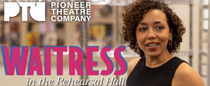 Video: Pioneer Theatre Company's WAITRESS in the Rehearsal Hall