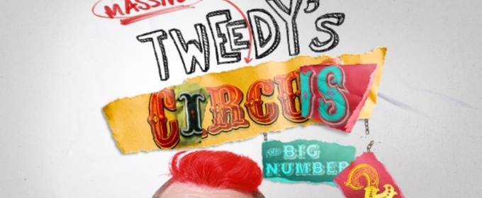 TWEEDY’S MASSIVE CIRCUS: THE BIG NUMBER 2 Will Embark on UK Tour