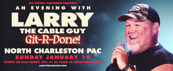 Larrry The Cable Guy To Bring GIT-R-DONE Tour To North Charleston PAC