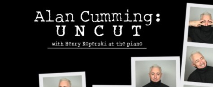 Spotlight: ALAN CUMMING: UNCUT at IRVINE BARCLAY THEATRE