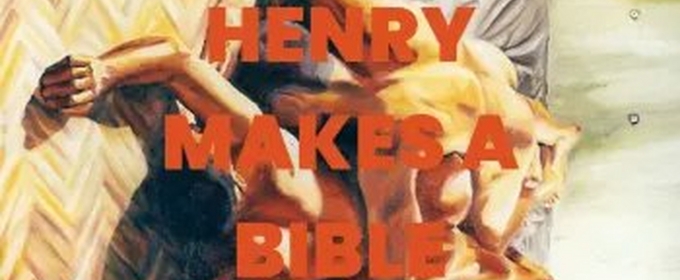 Desert Ensemble Theatre Announces Final Reading Of Season HENRY MAKES A BIBLE