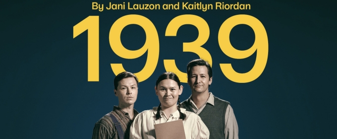 Canadian Stage Kicks Off 2024-25 Season With Toronto Premiere Of 1939