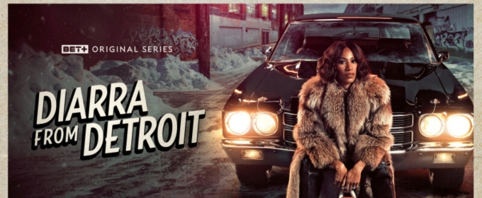 DIARRA FROM DETROIT Renewed for Season Two at BET+