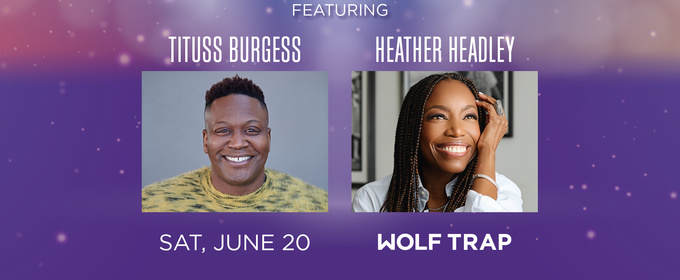 Tituss Burgess and Heather Headley to Headline Signature & Wolf Trap's BROADWAY IN THE PARK