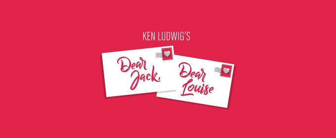 DEAR JACK, DEAR LOUISE Comes to Hedgerow Theatre Company