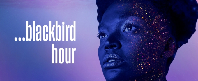 Cast and Creatives Set For ...BLACKBIRD HOUR at the Bush Theatre