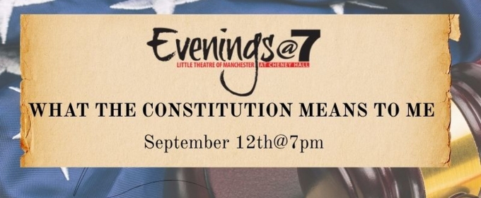 WHAT THE CONSTITUTION MEANS TO ME to be Presented at Evenings@7