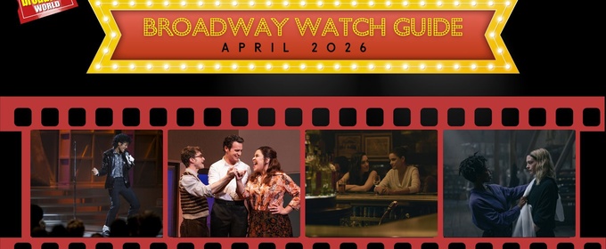 Broadway Watch Guide: April 2026 - MERRILY WE ROLL ALONG, MICHAEL & More