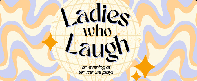 Crush Plays Project to Present LADIES WHO LAUGH, A Night Of 10-Minute Plays