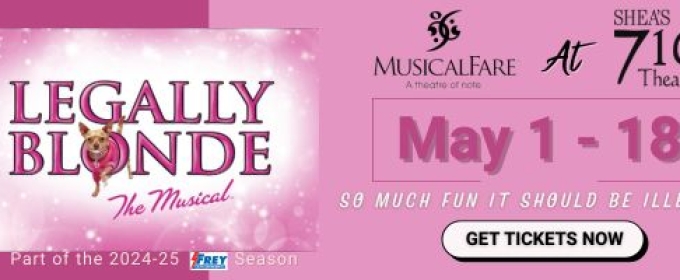 LEGALLY BLONDE Opens At Shea's 710 Theatre