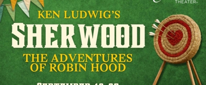 Cinnabar Theater Launches Season With SHERWOOD: THE ADVENTURES OF ROBIN HOOD