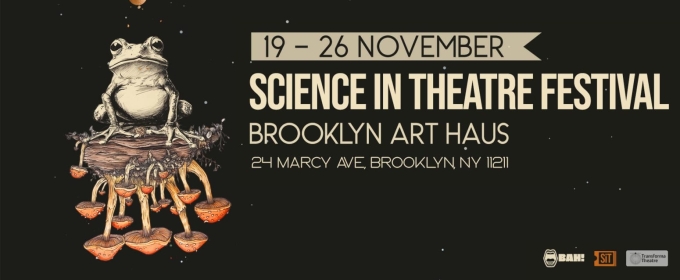 Science In Theatre Festival to Take Place in November At Brooklyn Art Haus