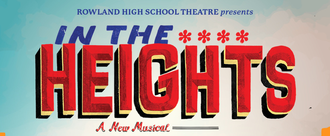 IN THE HEIGHTS to be Presented at Rowland High School Theatre This Spring