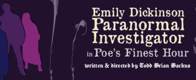 Reading of EMILY DICKINSON: PARANORMAL INVESTIGATOR IN POE'S FINEST HOUR Comes to Portland Stage
