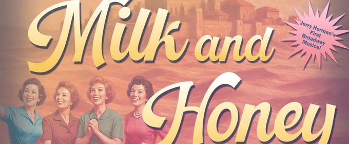 Cast Set For MILK AND HONEY at AMT Theater