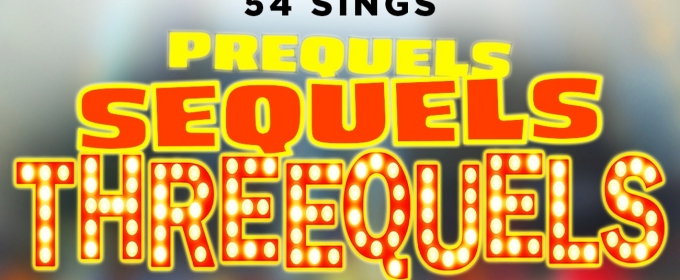 54 SINGS PREQUELS, SEQUELS AND THREEQUELS Comes to 54 Below in June