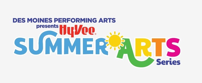 Des Moines Performing Arts Launches HY-VEE SUMMER ARTS SERIES With Free Park Performances
