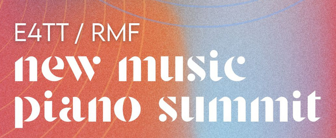Ensemble For These Times to Present E4TT/RMF NEW MUSIC PIANO SUMMIT