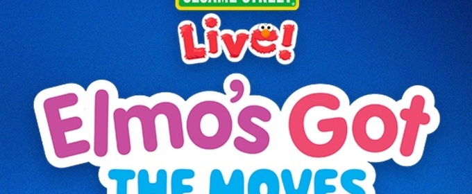 ELMO'S GOT THE MOVES Comes to the Landers Center
