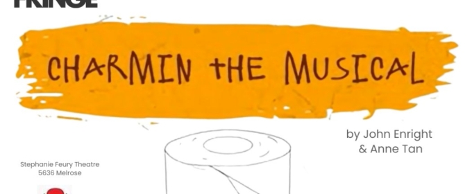 CHARMIN THE MUSICAL Comes to Hollywood Fringe in June