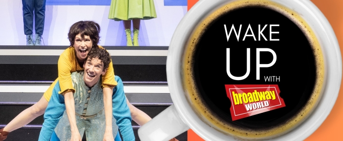 Wake Up With BroadwayWorld August 13, 2024