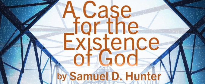 Williamston Theatre Presents A CASE FOR THE EXISTENCE OF GOD In February