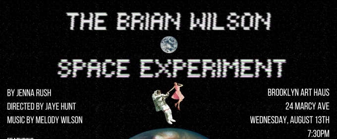 THE BRIAN WILSON SPACE EXPERIMENT Staged Reading is Coming to Brooklyn Art Haus