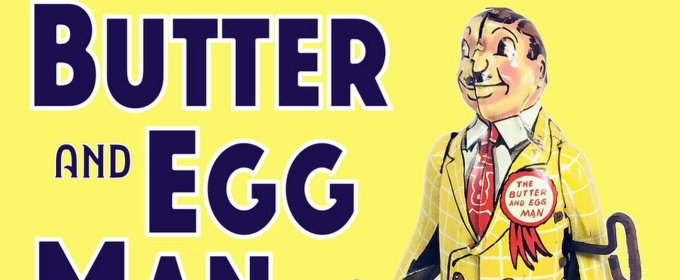 Out Of The Box Theatre Company Presents THE BUTTER AND EGG MAN At The Bernie Wohl Center