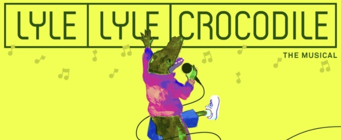 World Premiere of Pasek and Paul's LYLE, LYLE CROCODILE is Coming to Pasadena Playhouse