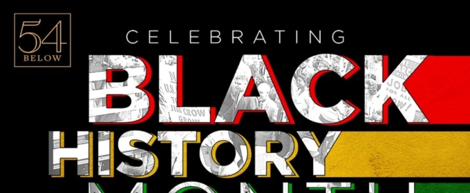 54 Below to Celebrate Black History Month With Sapphira Cristál, Joaquina Kalukango & More