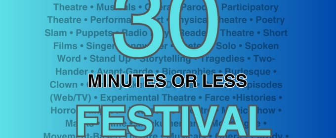 Theatre Asylum / Combined Artform Presents THE 30 MINUTES OR LESS FESTIVAL