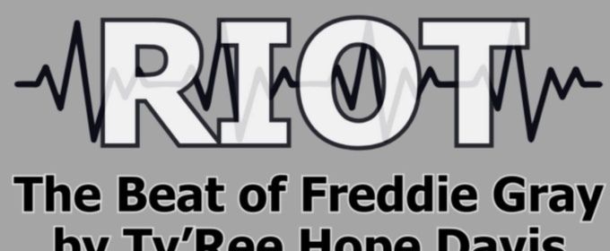 Everyman Theatre and YPT Will Stage RIOT: THE BEAT OF FREDDIE GRAY