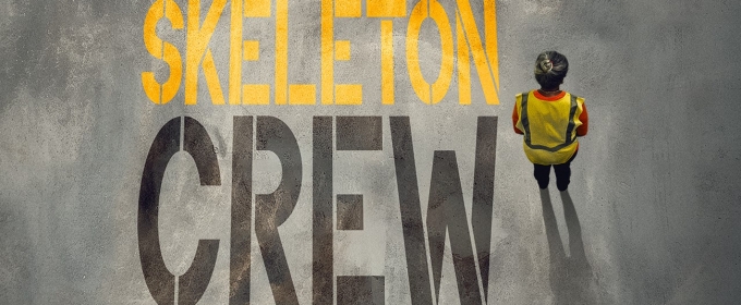 SKELETON CREW Will Make UK Premiere at Donmar Warehouse This Summer
