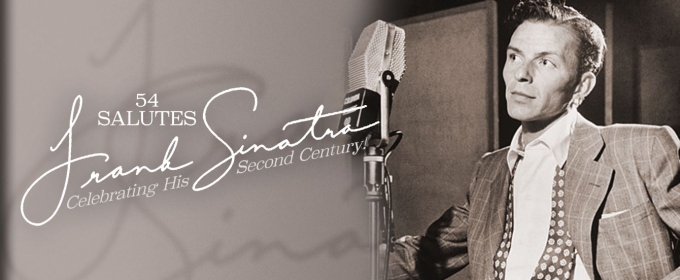 Review: 54 SALUTES FRANK SINATRA! Continues Tradition Of Excellence At 54 Below